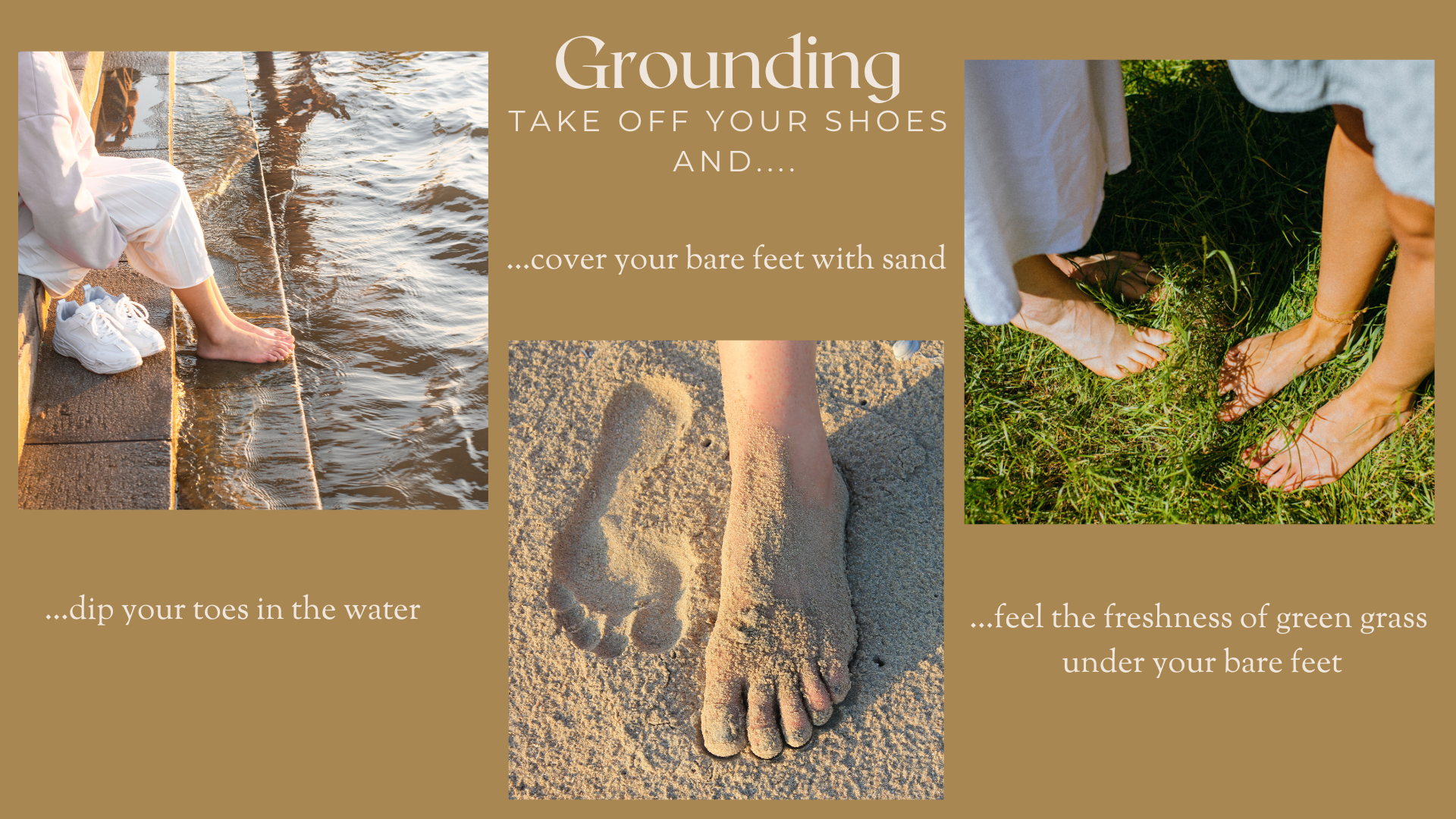 A collage depicting three grounding practices: dipping toes in water, covering feet with sand, and standing barefoot on green grass. The text "Grounding: Take off your shoes and..." introduces the activities.