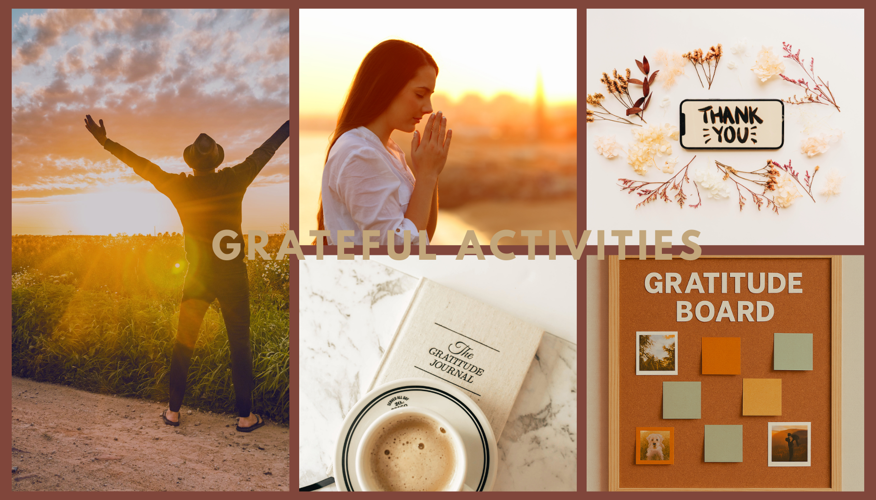 Collage of grateful activities: a person enjoying sunrise with open arms, a woman praying in gratitude, a thank you note with flowers, a gratitude journal with coffee, and a gratitude board with photos and notes.